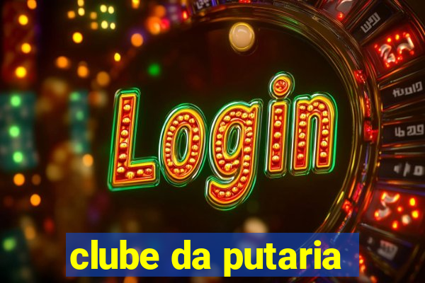 clube da putaria